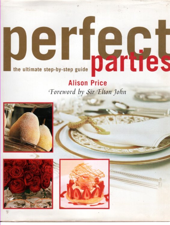 Perfect Parties; The Ultimate Step by Step Guide