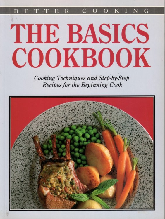 Basic Cookbook; Cooking Techniques and Step by Step Recipes for the Beginning Cook