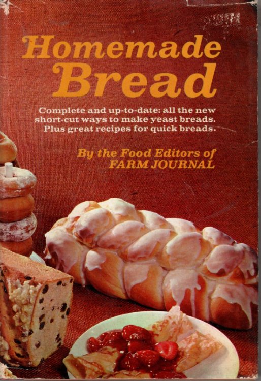 Homemade Bread; Complete and Up to Date: all the New Short Cut Ways to Make Yeast Breads.