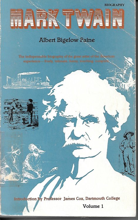 Mark Twain; The Indispensable Biography of the Great Artist of the American Experience Lively, Intimate, Funny, Touchin, Complete