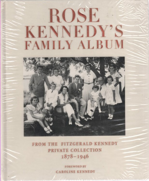Rose Kennedy's Family Album; From the Fitzgerald Kennedy Private Collection, 1878-1946