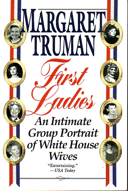 First Ladies; An Intimate Group Portrait of White House Wives