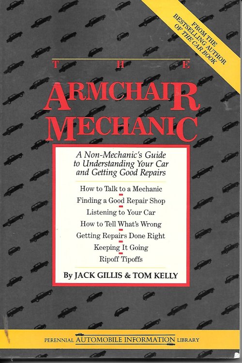 The Armchair Mechanic; A Non-Mechanic's Guide to Understanding Your Car and Getting Good Repairs