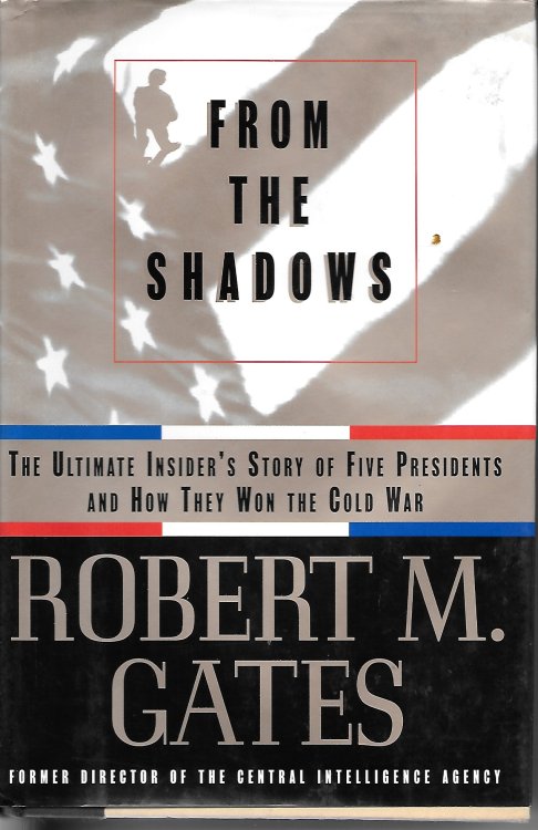 From The Shadows; The Ultimate Insider's Story of Five Presidents and How They Won the Cold War