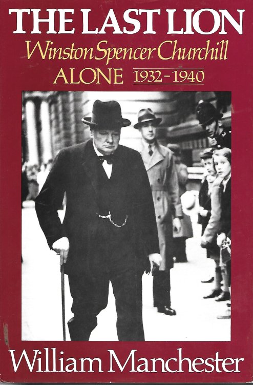 The Last Lion; Winston Spencer Churchill Alone 1932-1940