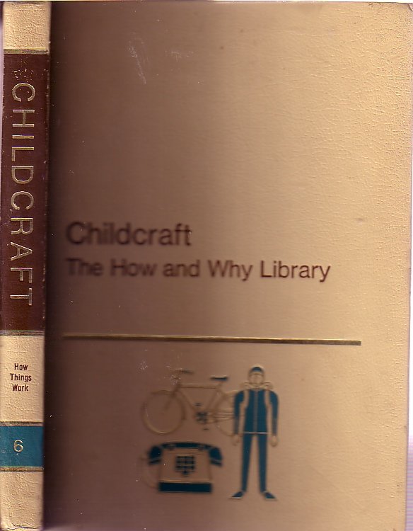 Childcraft Thehow And Why Library; Volume #6 How Things Work