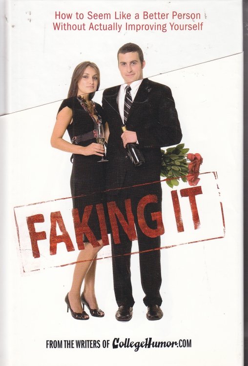 Faking It; How to Seem like a Better Person Without Actually Improving Yourself