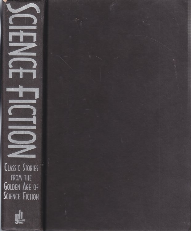 Science Fiction; Classic Stories from the Golden Age of Science Fiction