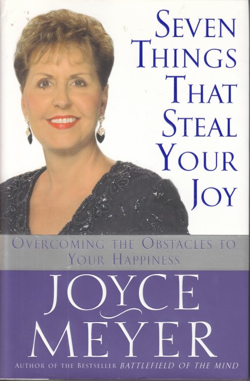 Seven Things That Steal Your Joy; Overcoming the Obstacles to Your Happiness