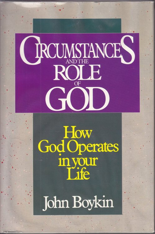 Circumstances and the Role of God; How God Operates in Your Life