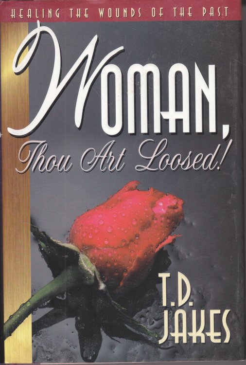 Woman, Thou Art Loosed; Healing the Wounds of the Past