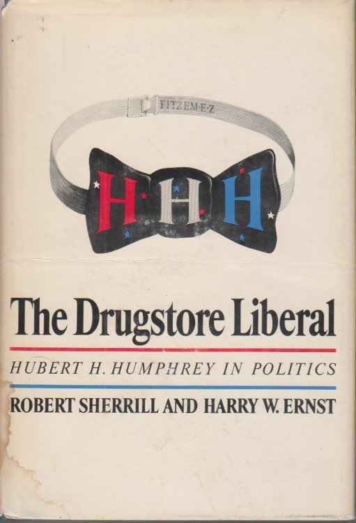 The Drugstore Liberal; Hubert H. Humphrey in Politics