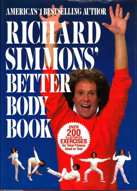 Richard Simmons' Better Body Book; Over 200 Illustrated Exercises for Total Fitness Head to Toe