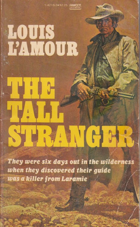 Tall Stranger; They Were Six Days out in the Wilderness when They Discovered Their Guide Was Akiller from Laramie