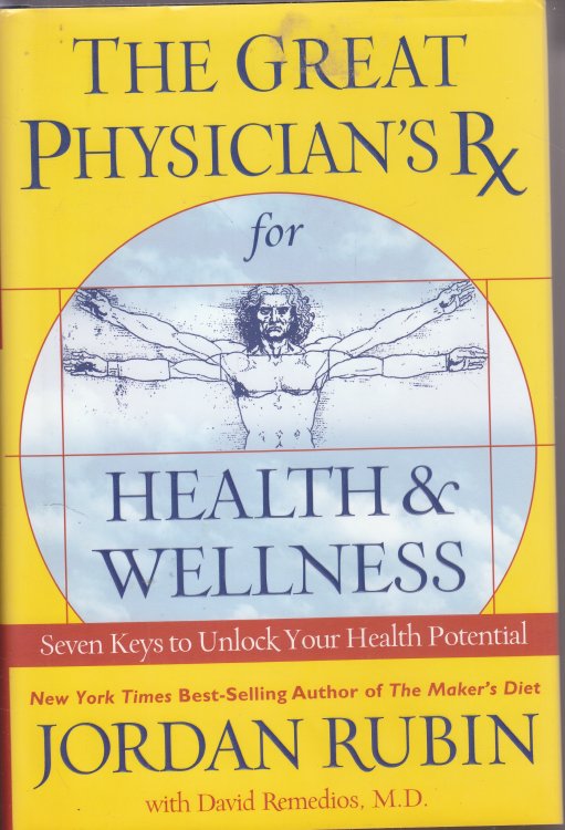 The Great Physician's RX for Health & Wellness; Seven Keys to Unlock Your Health Potential