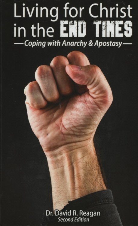 Living for Christ in the End Times; Coping with Anarchy and Apostasy