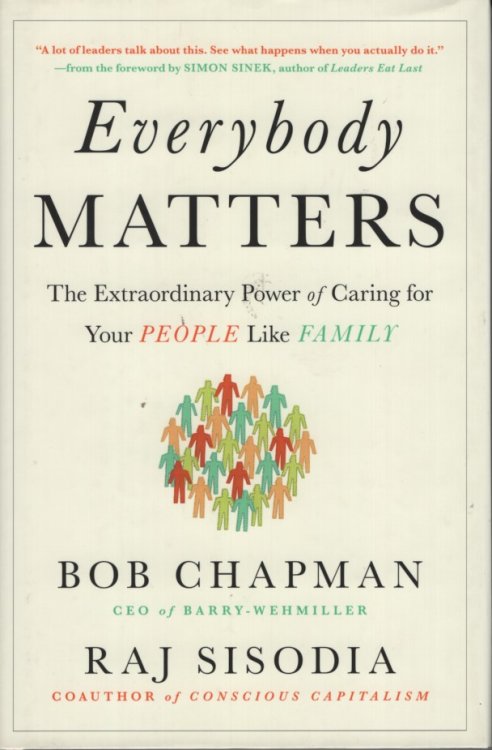 Everybody Matters; The Extraordinary Power of Caring for Your People like Family