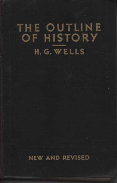 The New and Revised Outline of History; Being a Plain History of Life and Mankind. (Complete in One Volume)