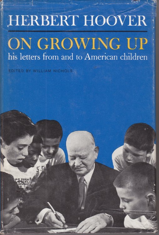 Herbert Hoover on Growing Up His Letters from and to American Children