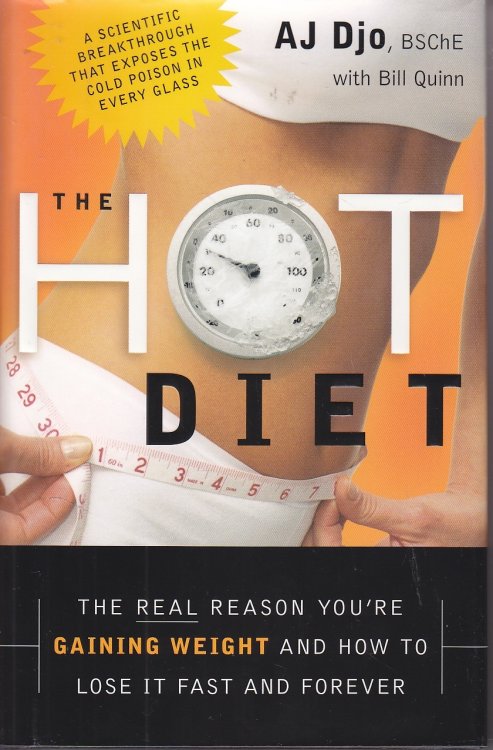 The Hot Diet; The Real Reason You're Gaining Weight . . . and How to Lose it Fast and Forever