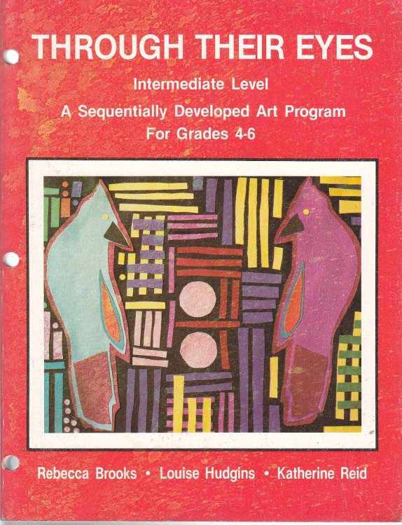 Through Their Eyes A Sequentially Developed Art Program, Grades 4-6