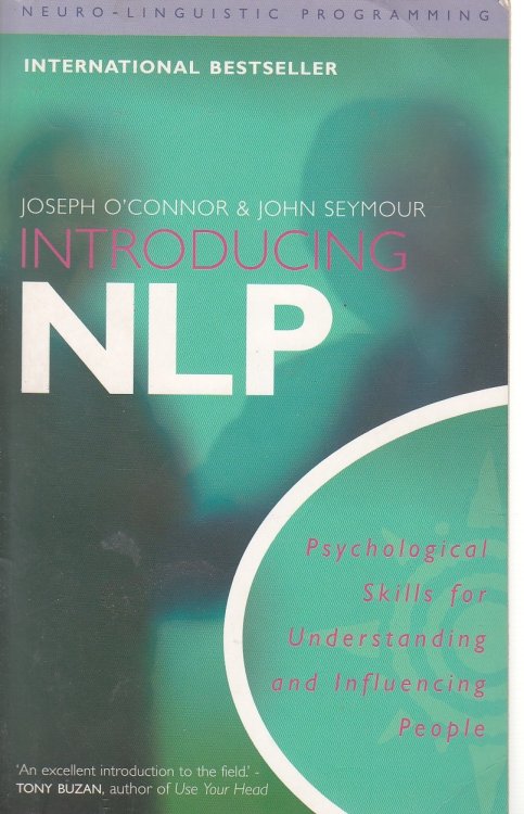 Introducing NLP; Psychological Skills for Understanding and Influencing People