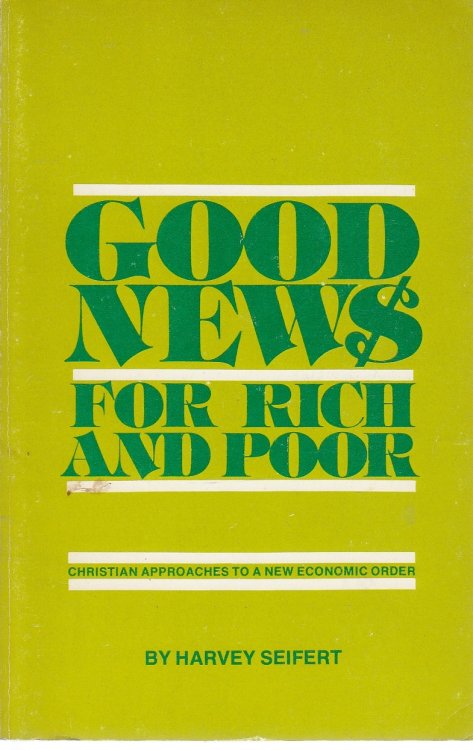 Good News for Rich and Poor; Christian Approaches to a New Economic Order