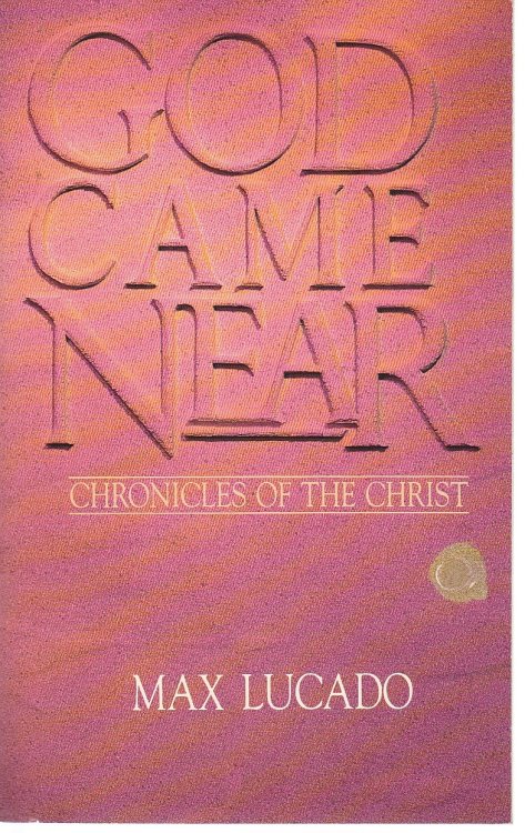 God Came Near; Chronicles of the Christ