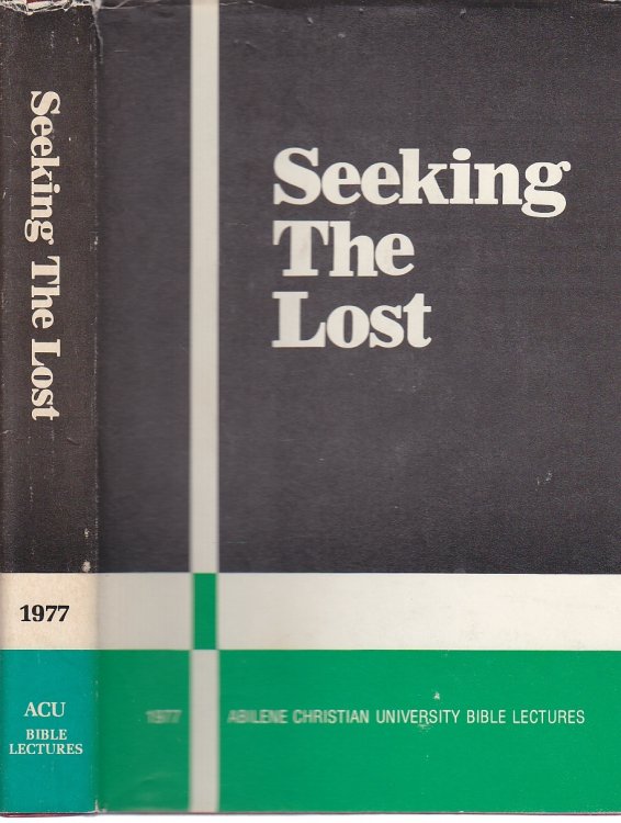 Seeking the Lost; Abilene Christian University Bible Lectures 1977