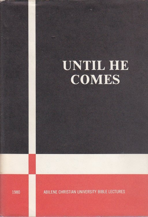 Until He Comes; Christian University Annual Bible Lectures 1980