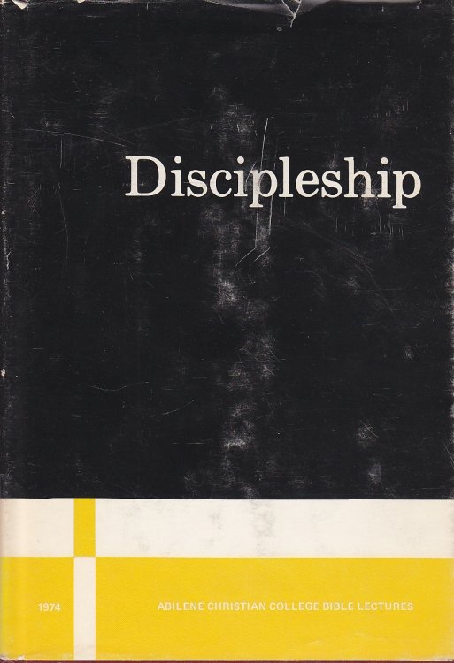 Discipleship; Abilene Christian University Annual Bible Lectures 1974