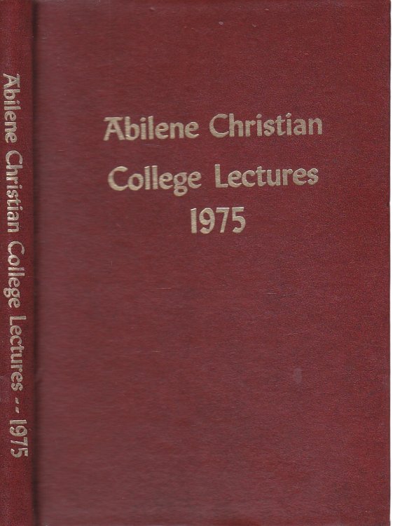 I Am Not Ashamed of the Gospel.; Abilene Christian College Annual Bible Lectures 1975