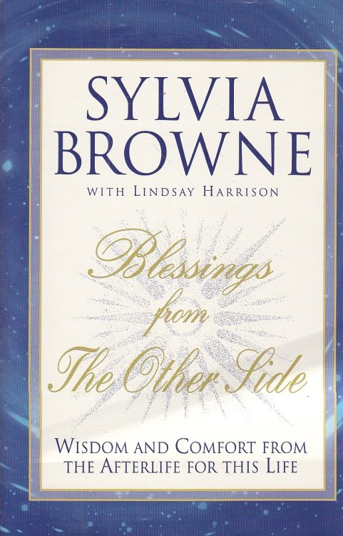 Blessings from the Other Side; Wisdom and Comfort from the Afterlife for This Life