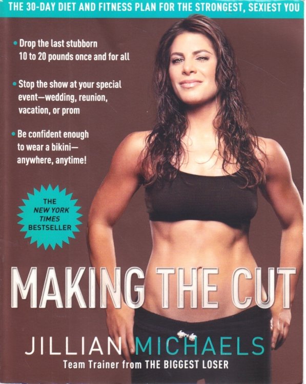 Making the Cut; The 30-Day Diet and Fitness Plan for the Strongest, Sexiest You