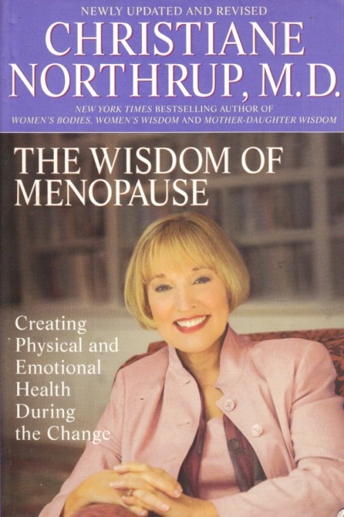 The Wisdom of Menopause; Creating Physical and Emotional Health and Healing During the Change, Revised Edition