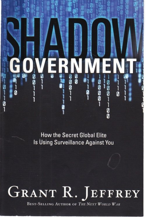 Shadow Government; How the Secret Global Elite is Using Surveillance Against You