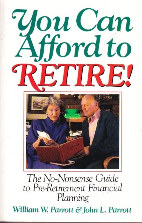 Image for You Can Afford to Retire! ; The No-Nonsense Guide to Pre-Retirement Financial Planning You Can Afford to Retire! ; The No-Nonsense Guide to Pre-Retirement Financial Planning