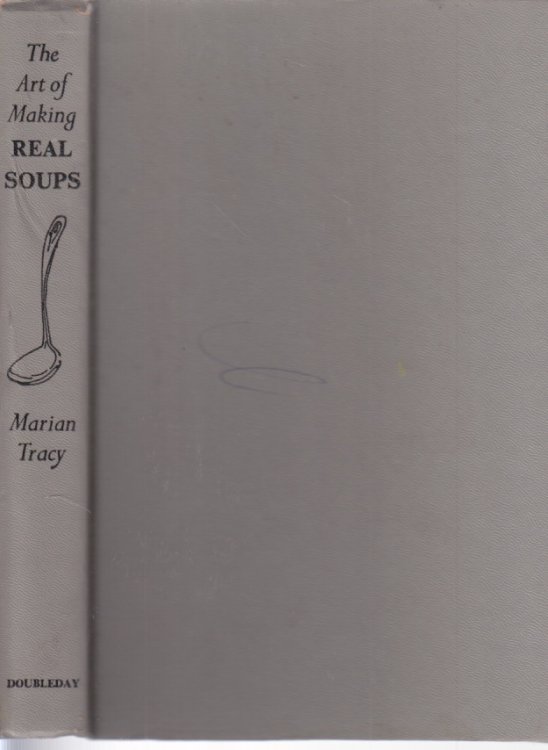 The Art of Making Real Soups A Delicious Collection of Recipes from Round the World