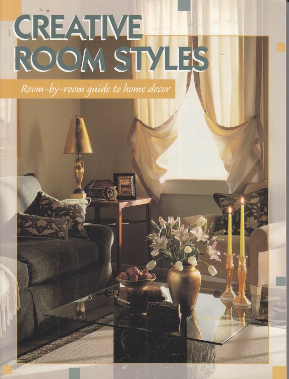 Creative Room Styles Room-By Room Guide to Interior Decorating
