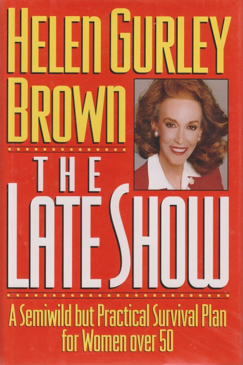 The Late Show; A Semiwild but Practical Survival Plan for Women over 50