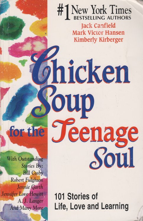 Chicken Soup for the Teenage Soul; 101 Stories of Life, Love and Learning