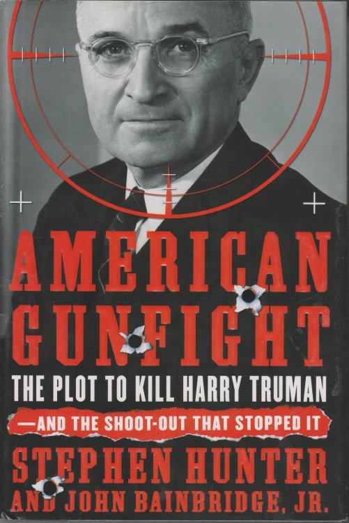 American Gunfight; The Plot to Kill Harry Truman-And the Shoot-Out That Stopped It