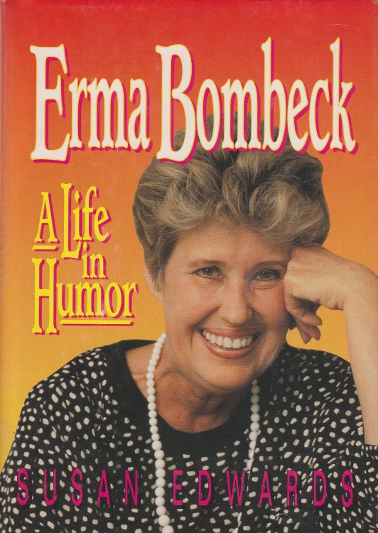 Erma Bombeck; A Life in Humor