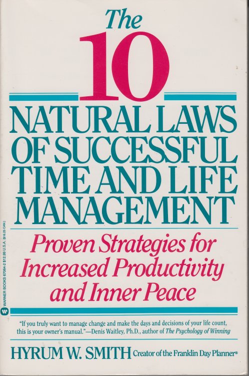 10 Natural Laws of Successful Time and Life Management; Proven Strategies for Increased Productivity and Inner Peace