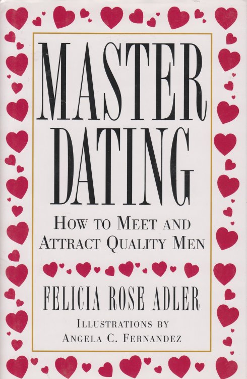 Master Dating; How to Meet and Attract Quality Men