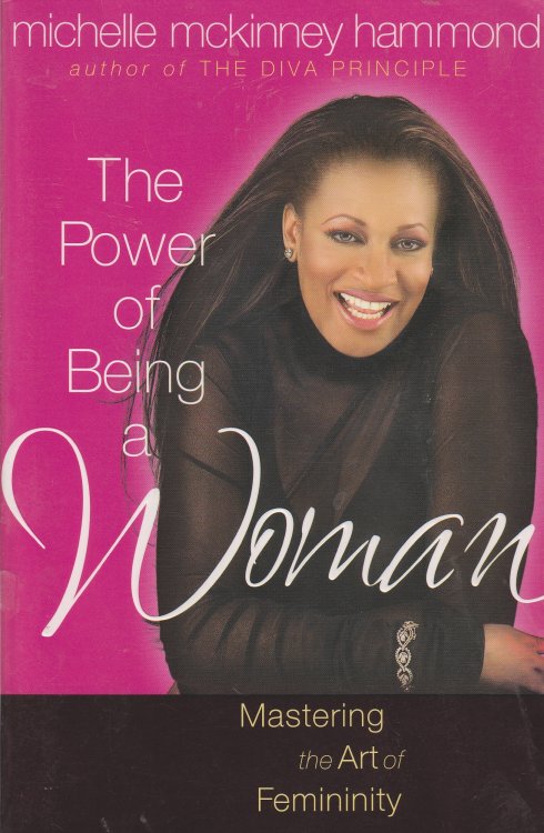 The Power of Being a Woman; Mastering the Art of Femininity