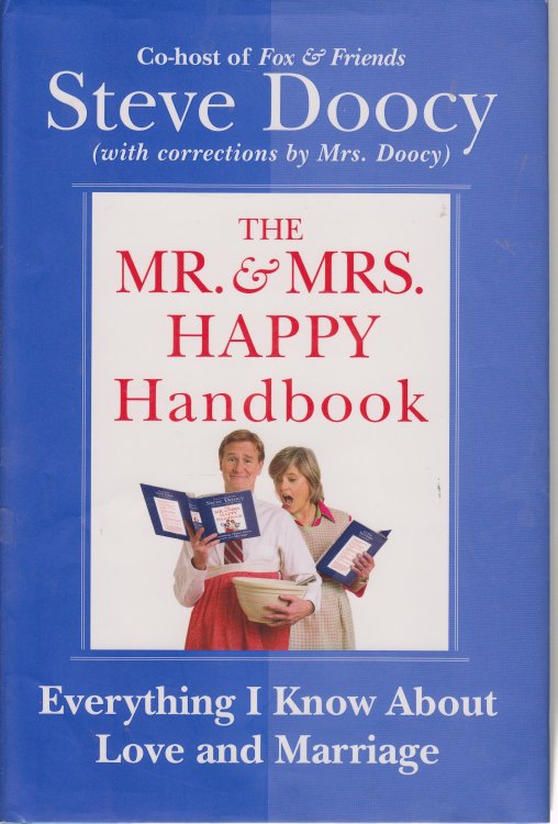 The Mr. & Mrs. Happy Handbook (With Corrections by Mrs. Doocy) ; Everything I Know about Love and Marriage