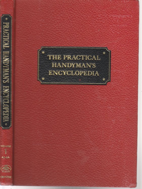 The Practical Handyman's Encyclopedia; Volume 1 AD-BA