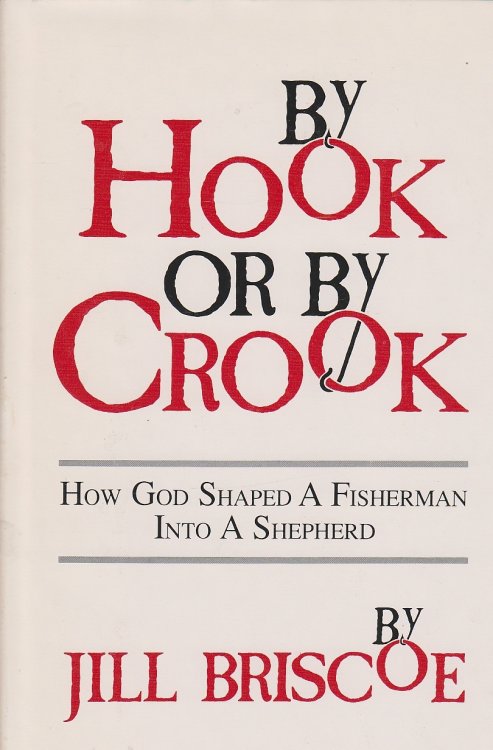 By Hook or by Crook; How God Shaped a Fisherman Into a Shepherd