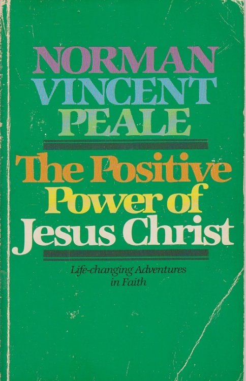 The Positive Power of Jesus Christ; Life Changing Adventures in Faith